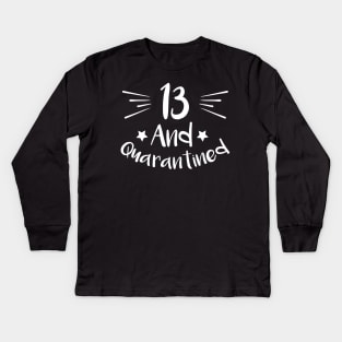 13 And Quarantined Kids Long Sleeve T-Shirt